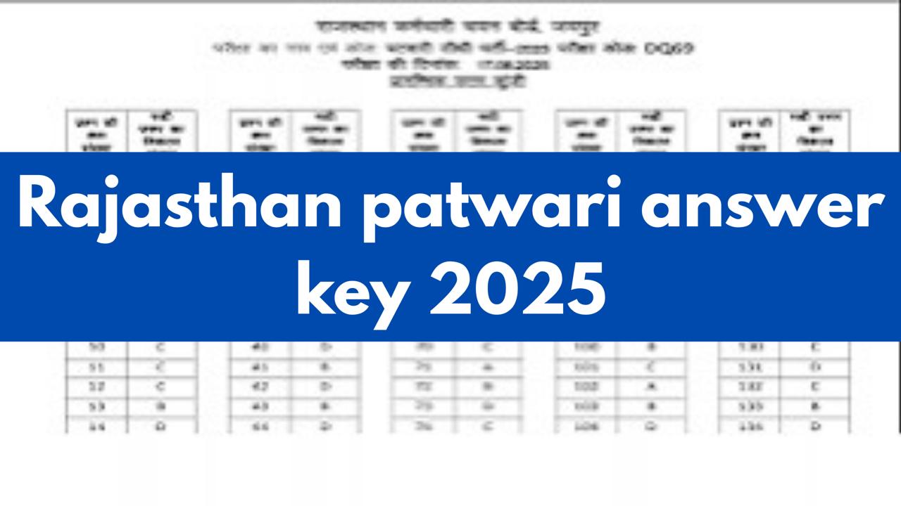 Rajasthan Patwari Answer Key 2025 Released – Download PDF, Check Scores, and Raise Objections